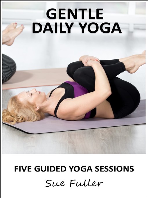 Title details for Gentle Daily Yoga by Sue Fuller - Available